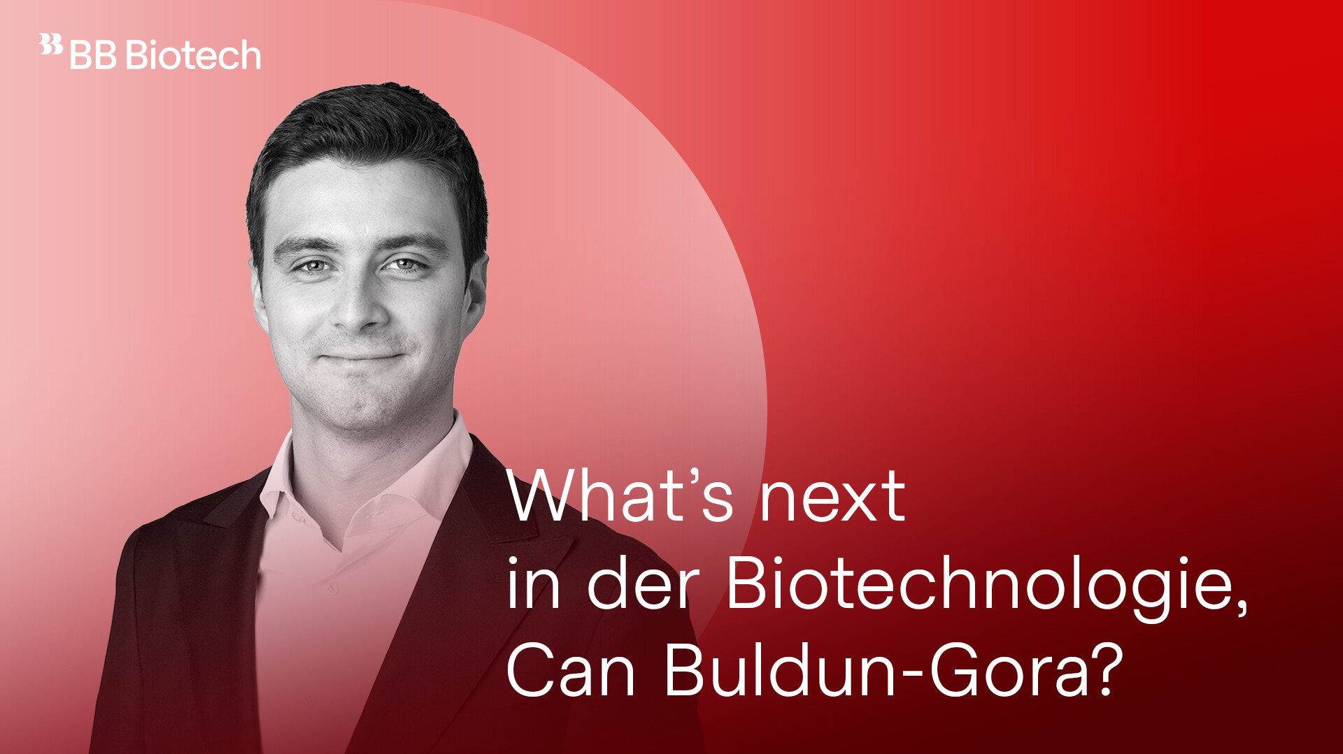 BB_Biotech_Interview_SoMe_1920x1080_Can_Buldun_Gora_DE